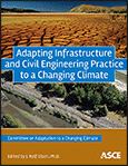 Go to Adapting Infrastructure and Civil Engineering Practice to a Changing Climate
